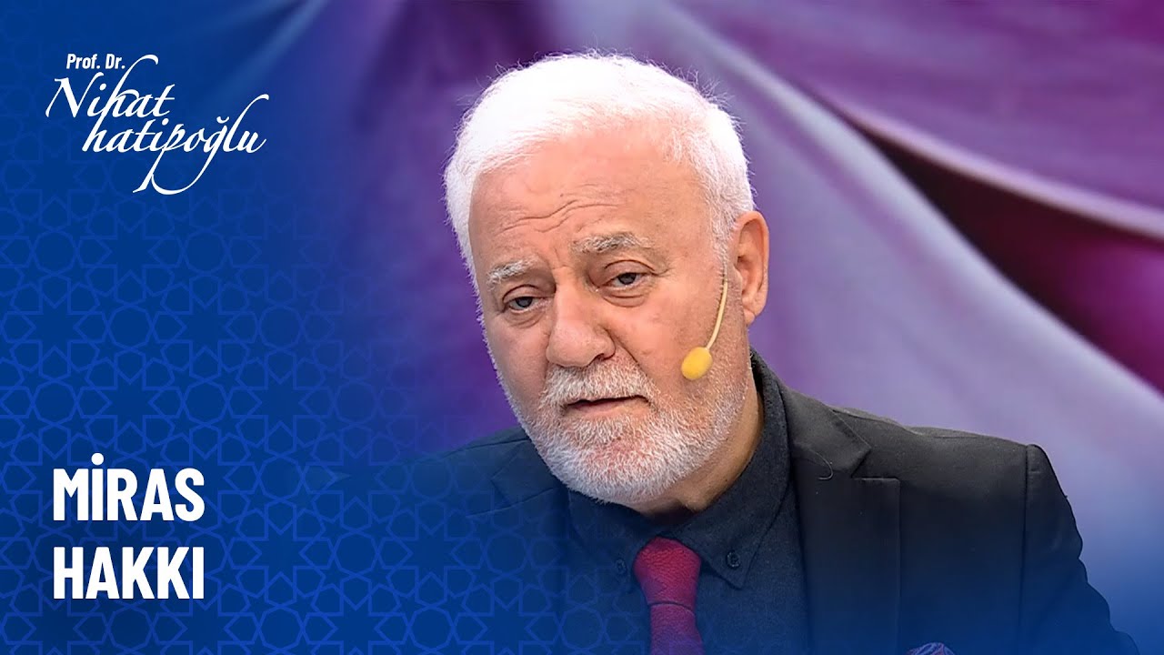 Babamdan kalan mirası bana vermediler günahı nedir? - Nihat Hatipoğlu Sorularınızı Cevaplıyor