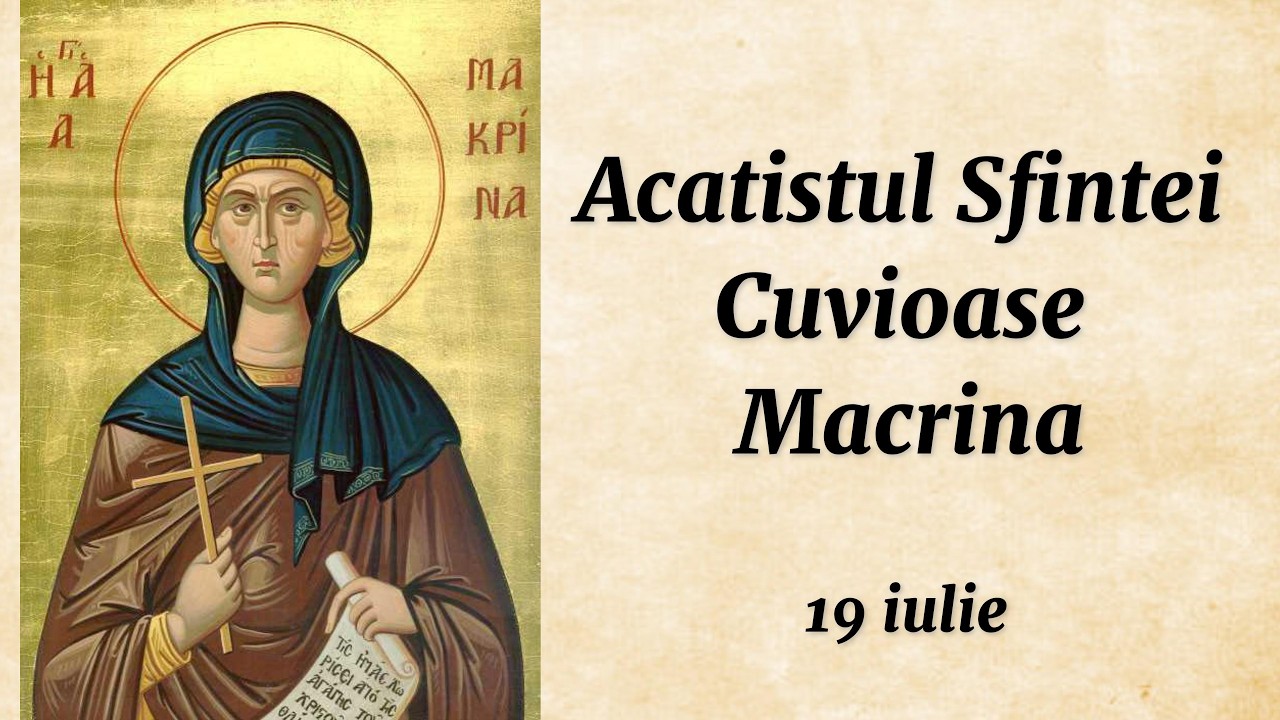 Acatistul Sf. Cuv. Macrina (citit)