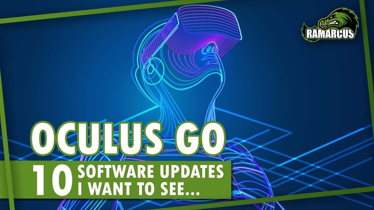 Oculus Go // 10 Software Updates I Want to See...
