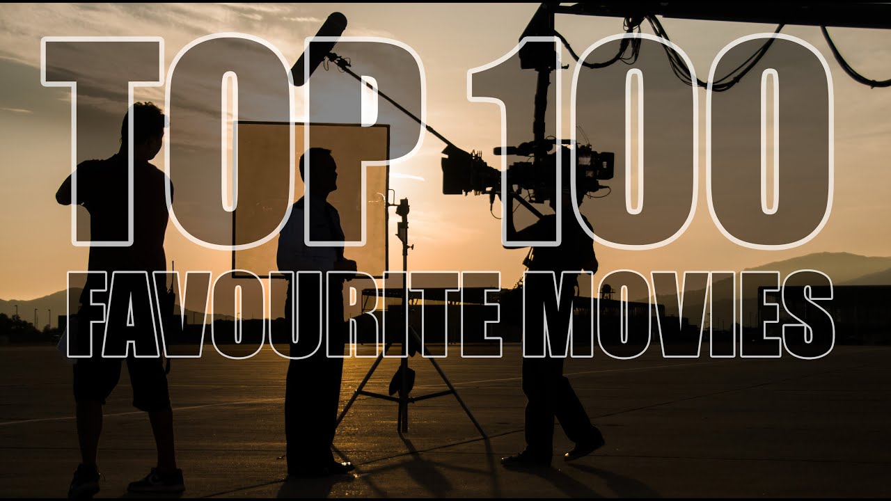 My Top 100 Favourite Movies of ALL-TIME