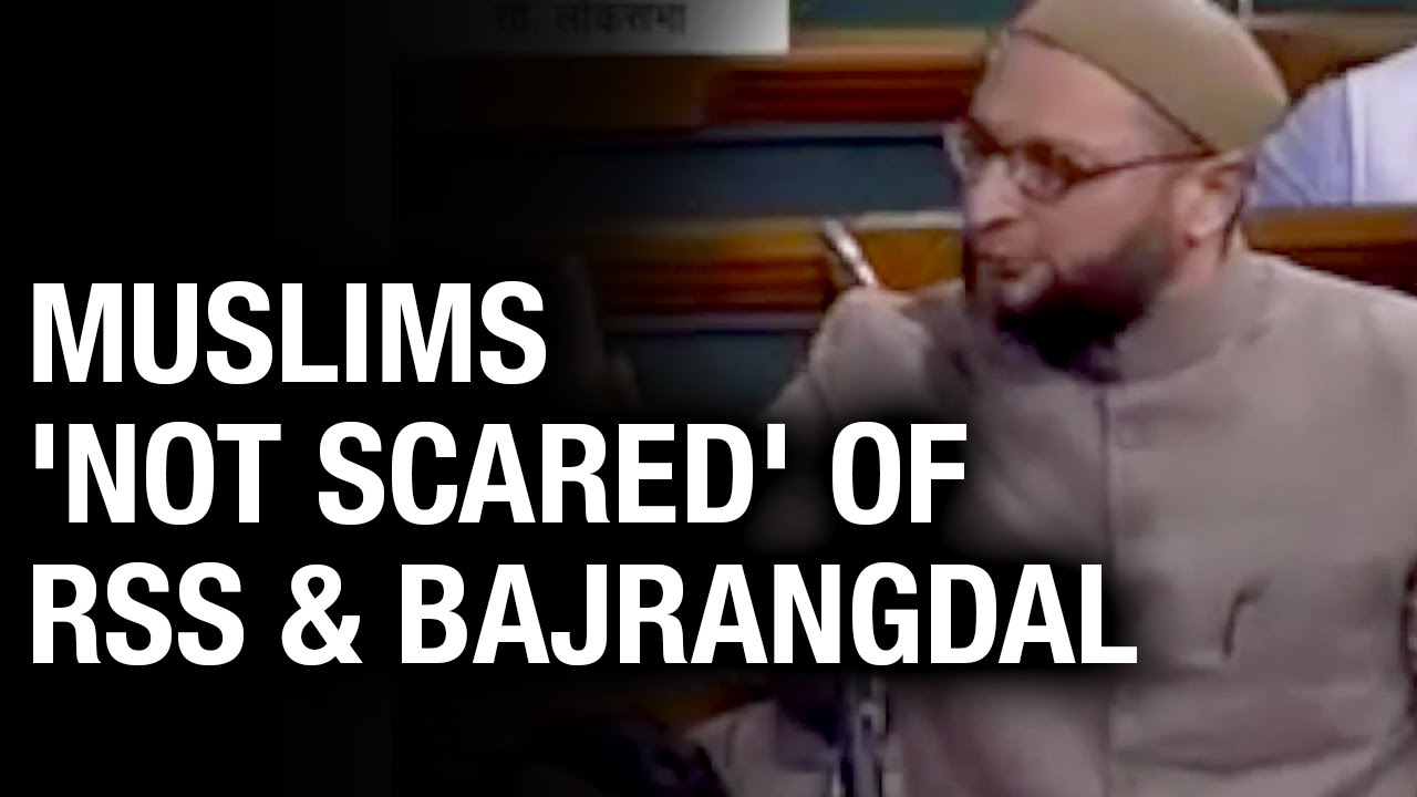 Asaduddin Owaisi Controversy : Muslims are not scared of RSS and Bajrang Dal