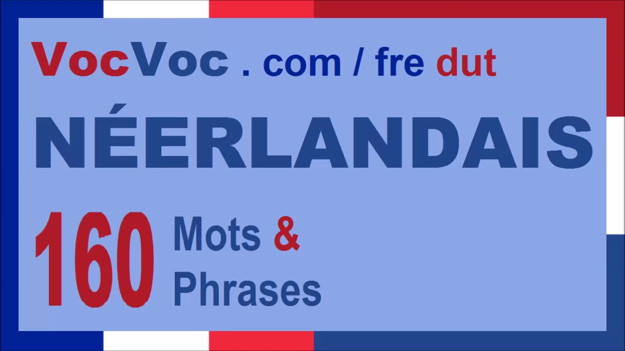 Apprendre le neerlandais 160 mots et phrases