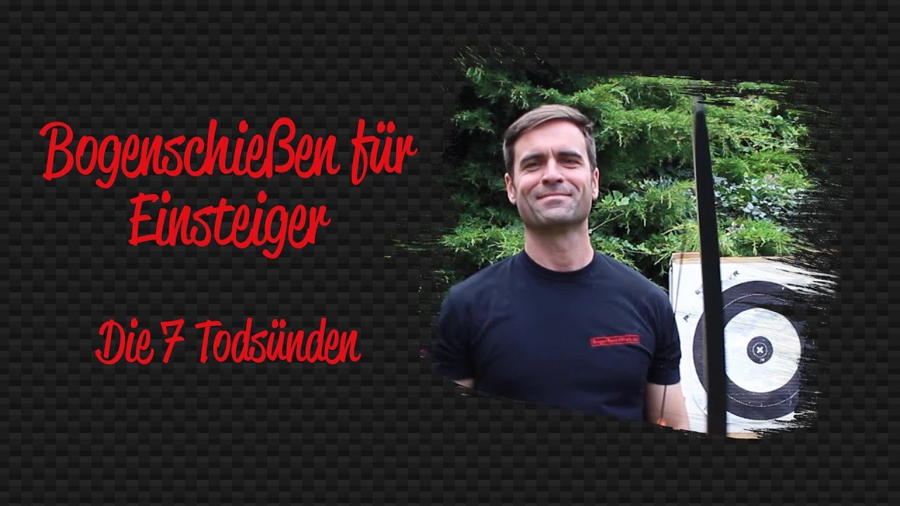 Bogenschie&szlig;en f&uuml;r Einsteiger - Die 7 Tods&uuml;nden | BogenSportWelt.de