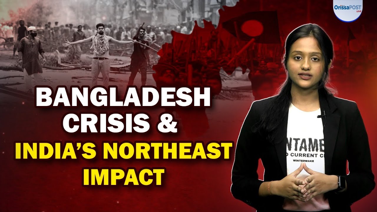 Bangladesh Unrest Explained: Why the crisis matters for India&rsquo;s North East
