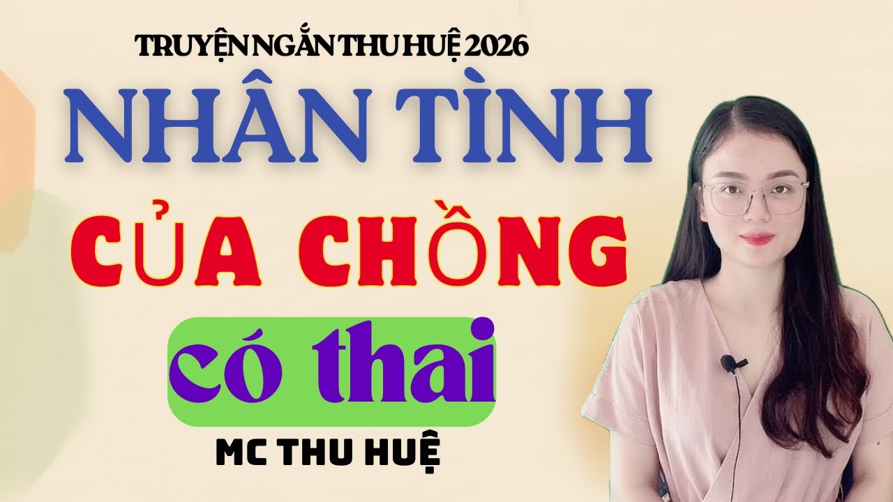 Truyện Ngắn Thu Huệ Nhân Tình Của Chồng Có Thai | Kể Truyện Đêm Khuya Mới Nhất 2026