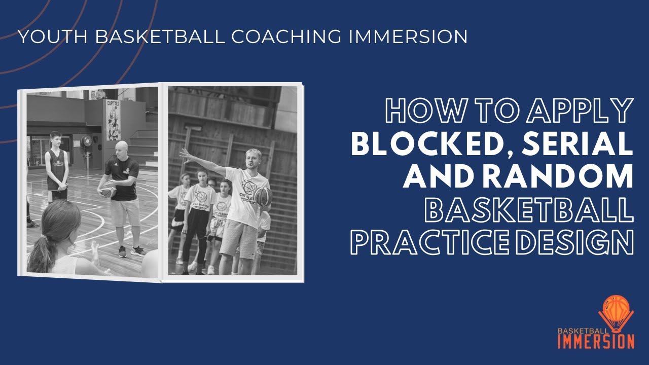 How to Apply Blocked, Serial and Random Basketball Practice Design