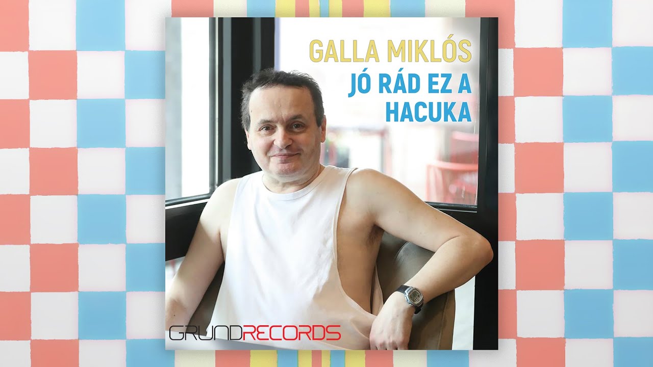 Galla Miklós: Jó rád ez a hacuka! (Teljes album - 2020.)