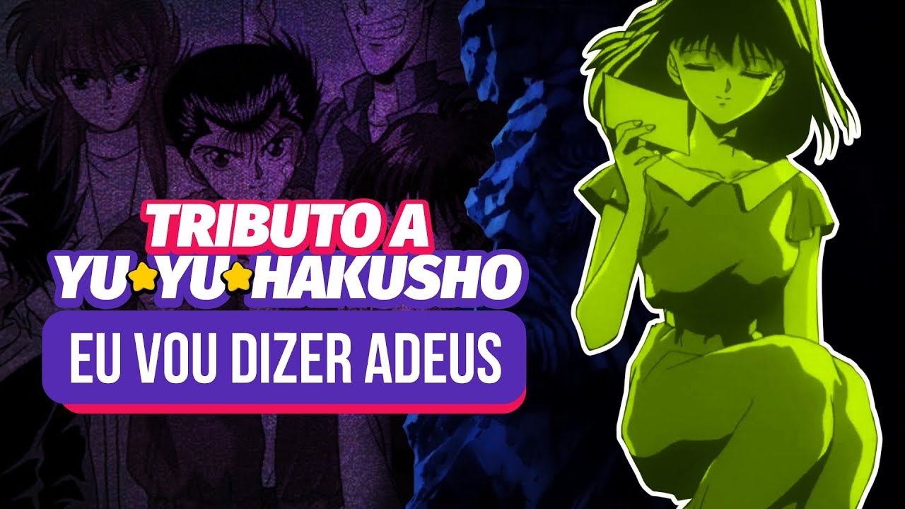 Tributo a Yu Yu Hakusho | Eu Vou Dizer Adeus [lyric video]