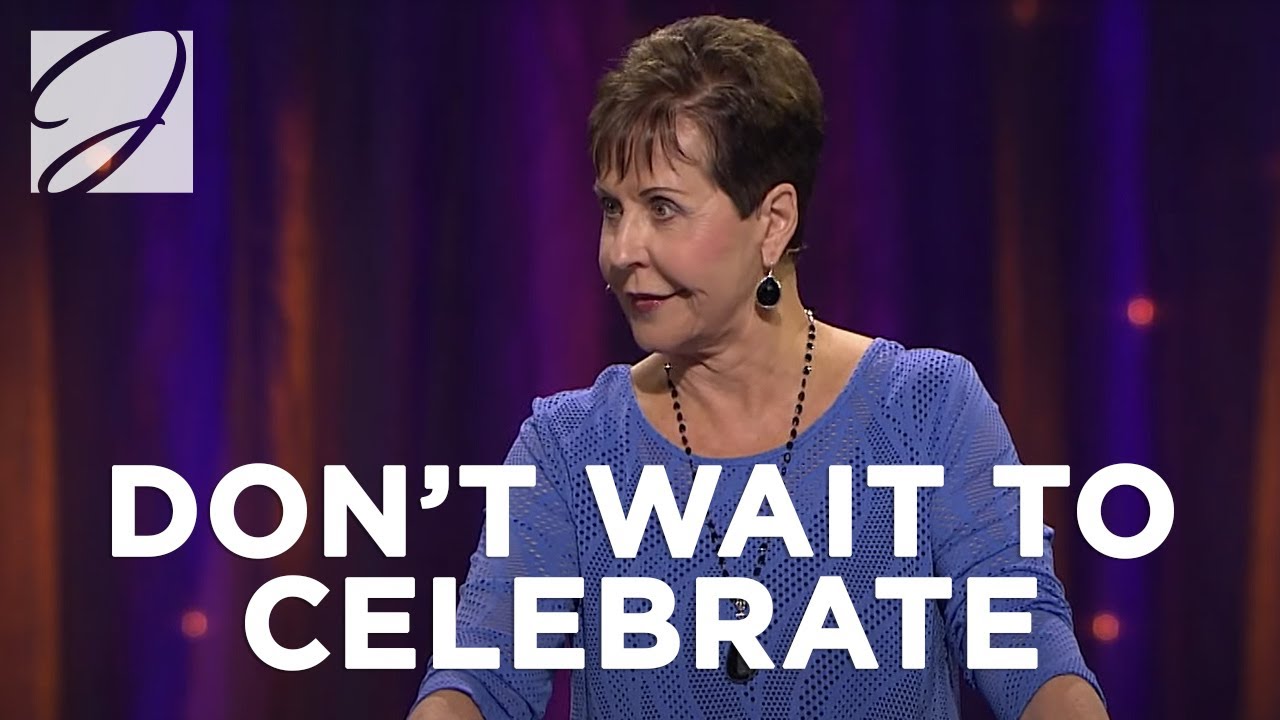 Don't Wait To Celebrate | Joyce Meyer
