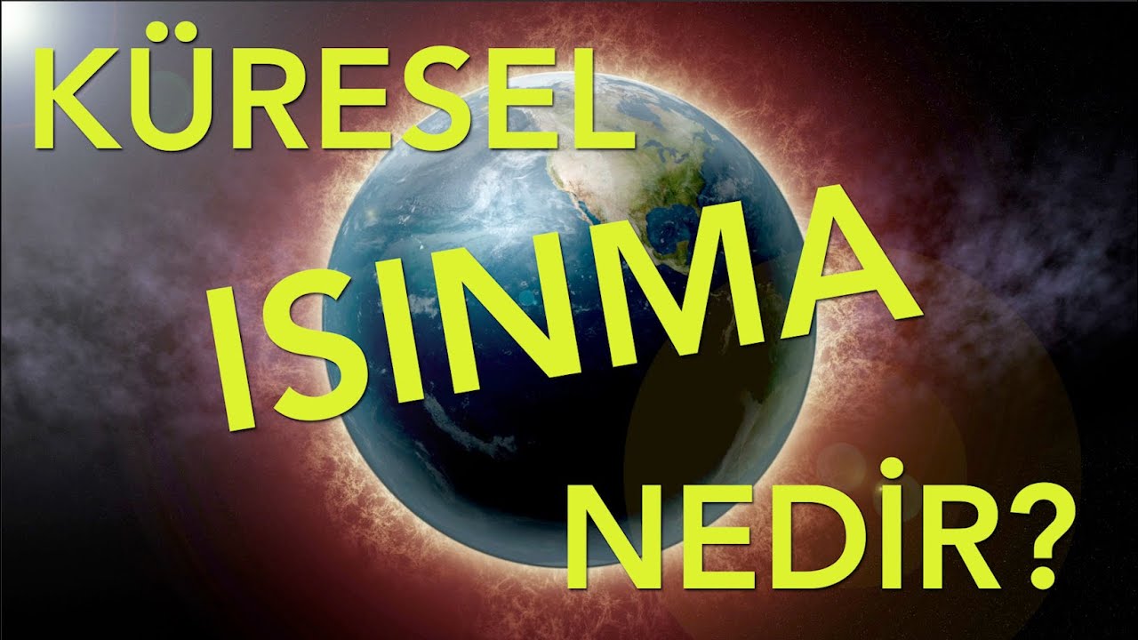 K&uuml;resel Isınma 101: K&uuml;resel Isınmayı Anlayalım