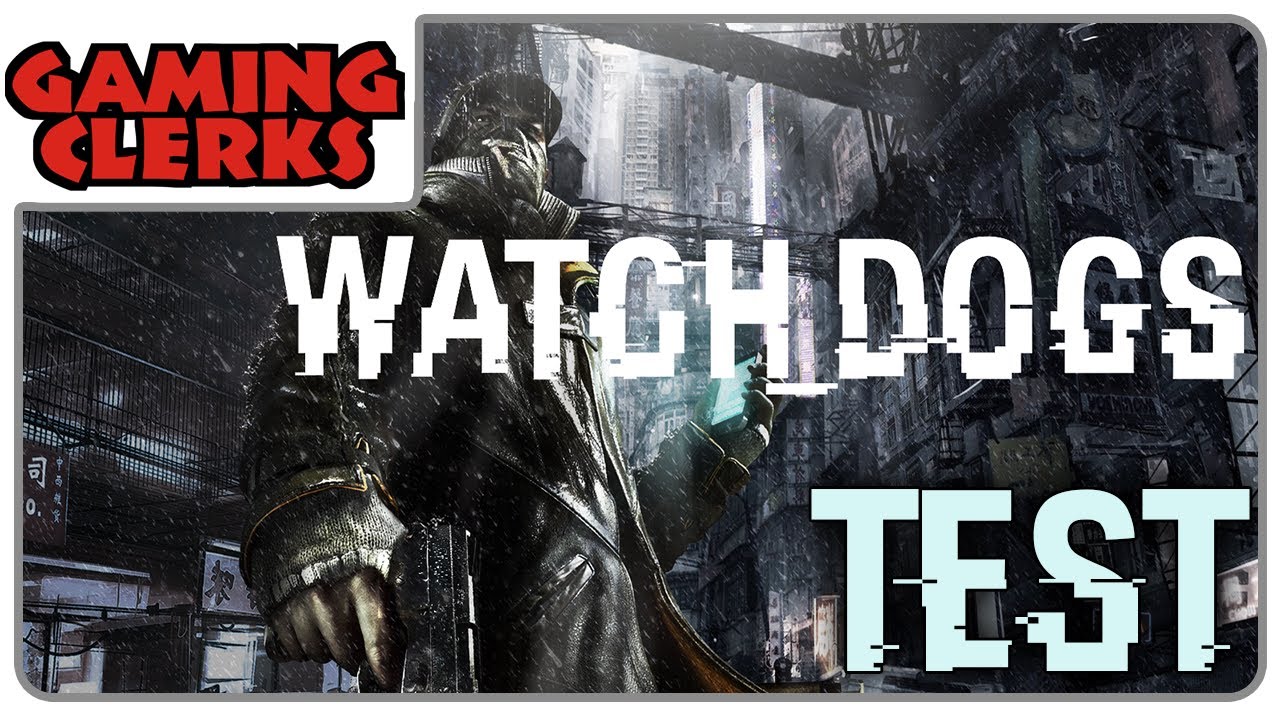 Watch Dogs | Test // Review -- KEINE SPOILER!