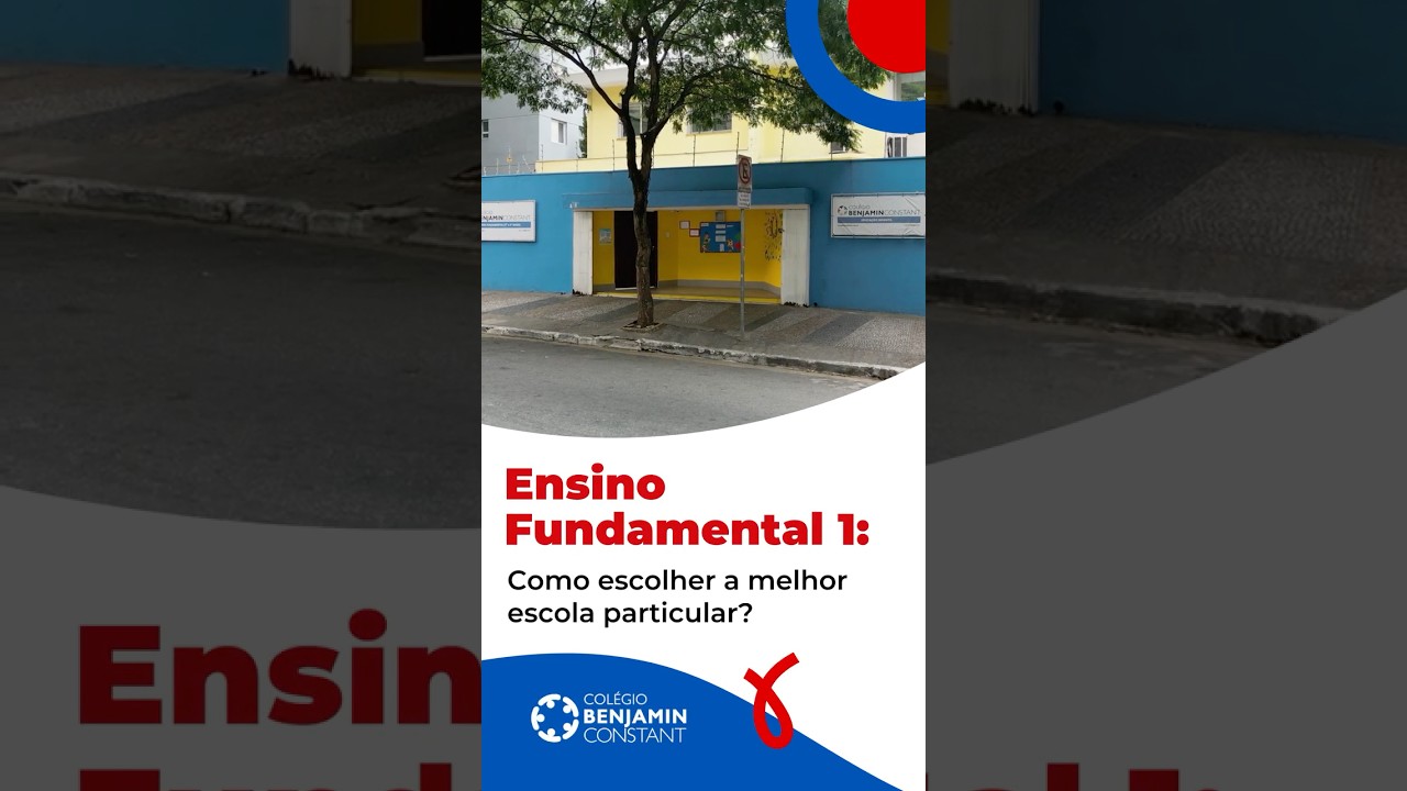 Ensino Fundamental 1: Como escolher a melhor escola particular? - Colégio Benjamin Constant