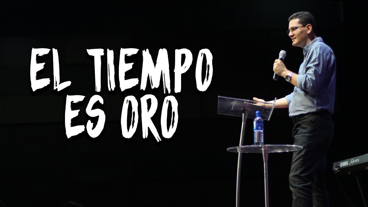 El tiempo es oro - Pastor Bernardo Gómez