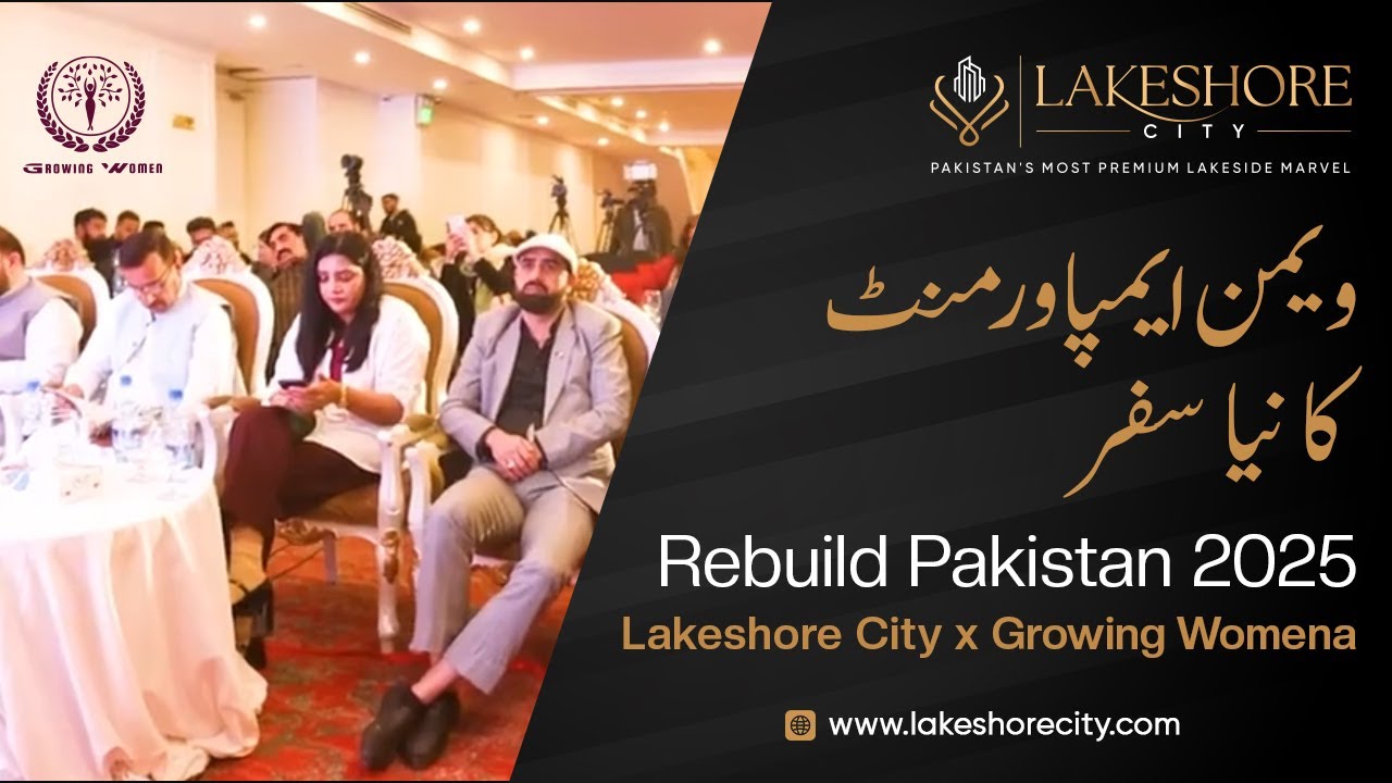 Lakeshore City | GROWING WOMEN – Rebuild Pakistan 2025 | Women Empowerment & Leadership
