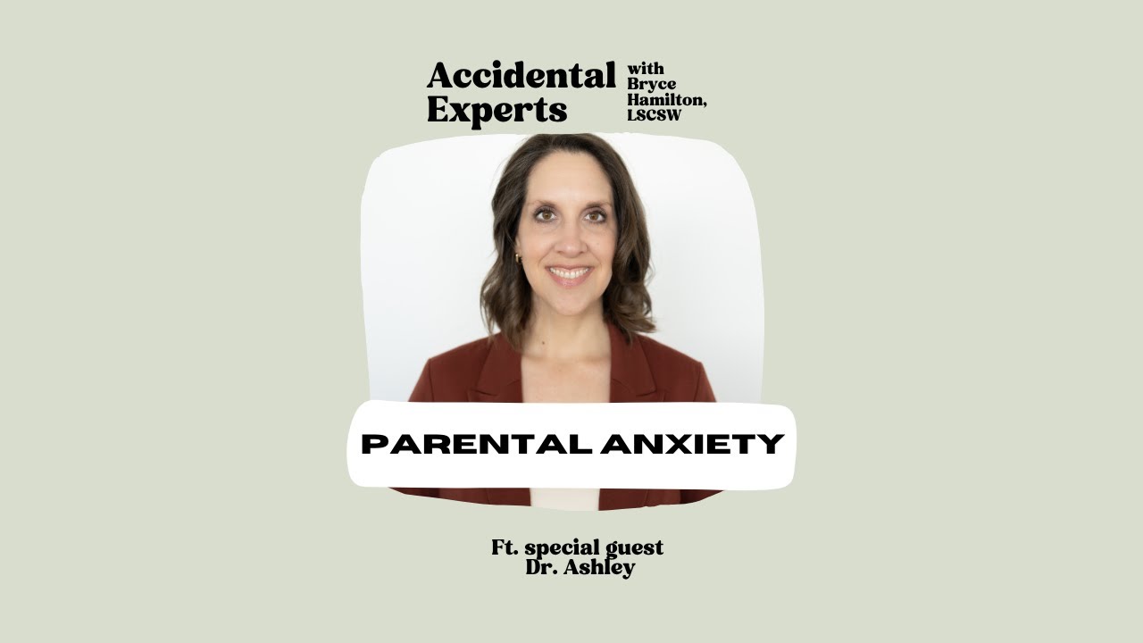 Parental Anxiety with Dr. Ashley #parentingadvice  #childdevelopment