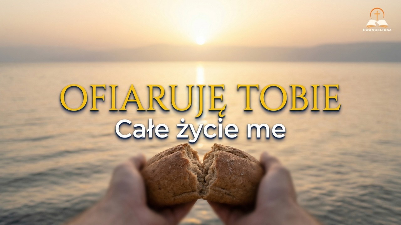 Całe życie me... – Ofiaruję Tobie Panie mój (Intymna Śpiewana Modlitwa)