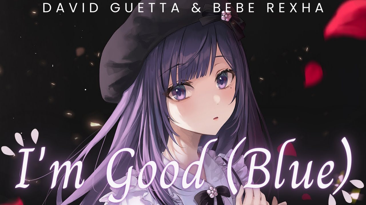 Nightcore - I'm Good (Blue), David Guetta & Bebe Rexha (Lyrics)