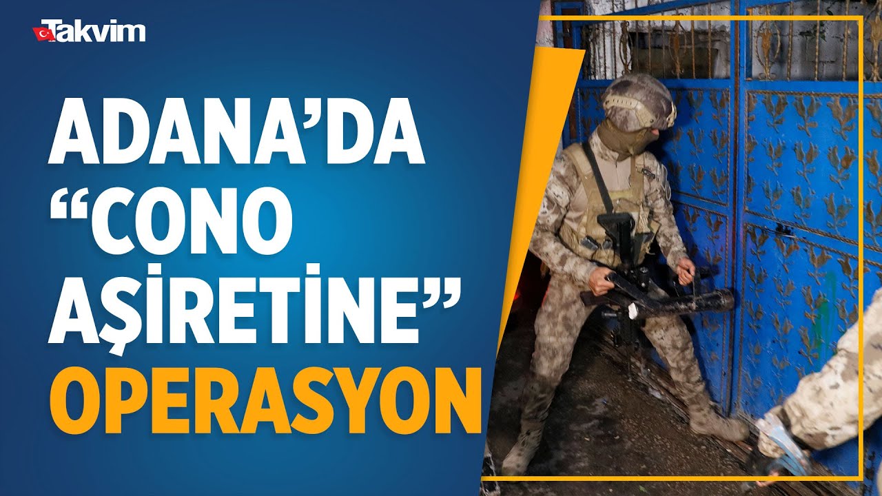 Adana’da “Cono Aşiretine” operasyon! Çok sayıda gözaltı var
