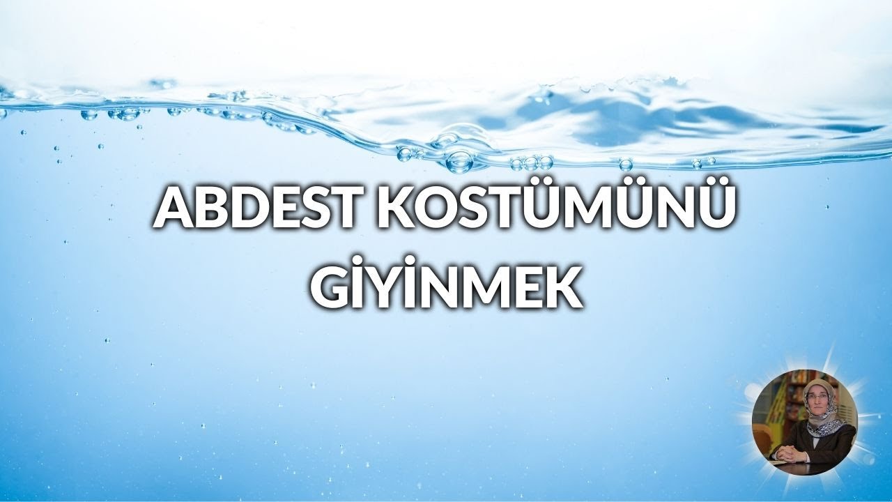 Abdest Kostümünü Giyinmek