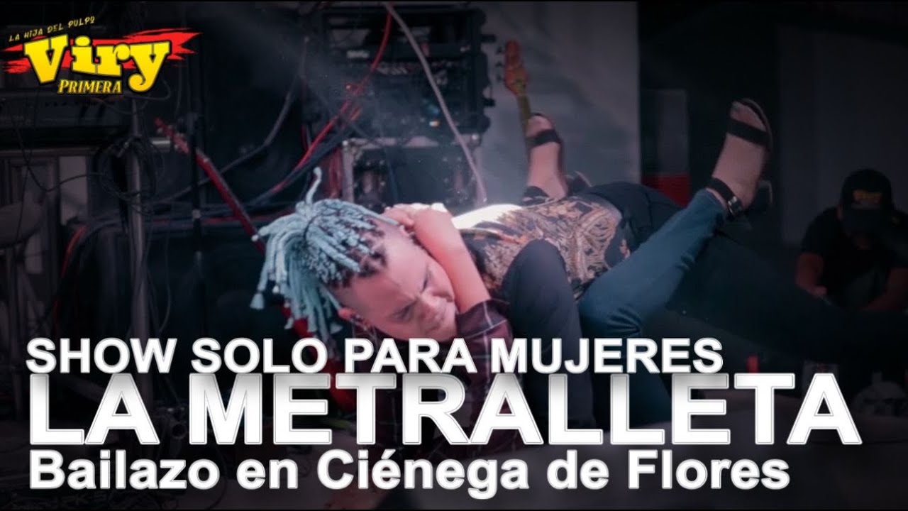 El paso más viral LA METRALLETA (Show solo para mujeres) en Ciénega de Flores con Viry Primera