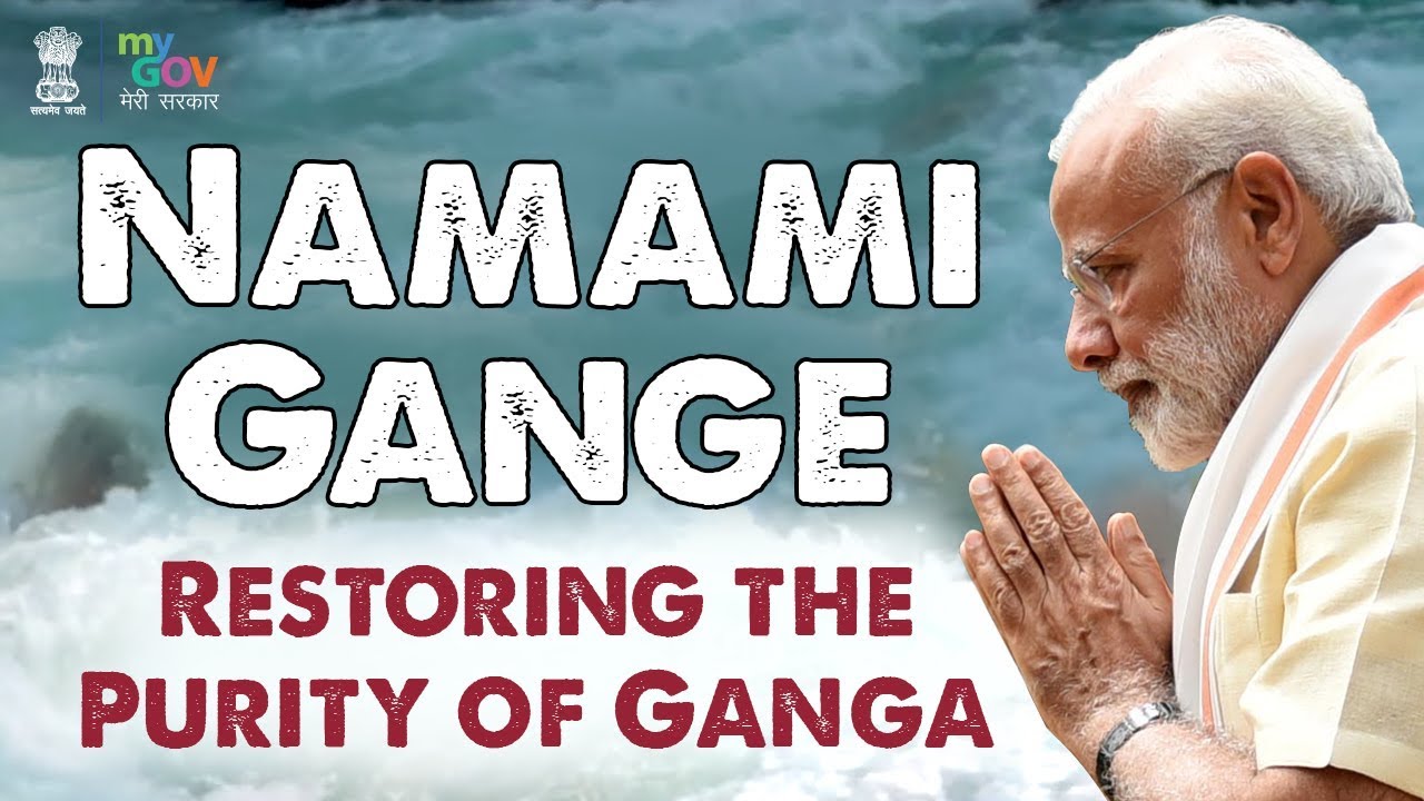 Namami Gange : Restoring the Purity of Ganga