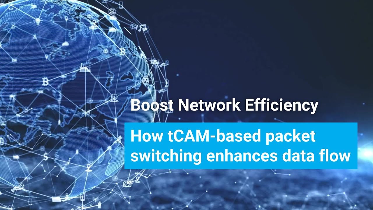Boost Network Efficiency: How tCAM-based packet switching enhances data flow