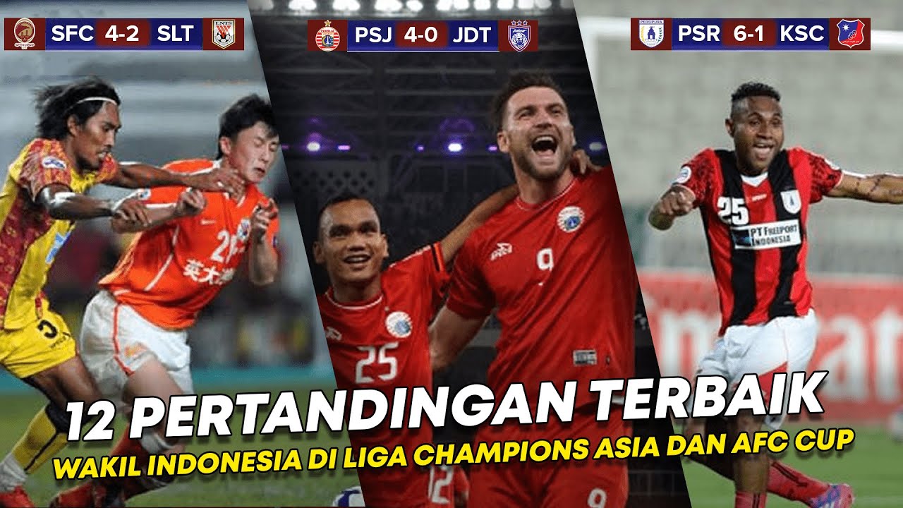 12 PERTANDINGAN TERBAIK KLUB INDONESIA DI LIGA CHAMPIONS ASIA DAN AFC CUP!!!