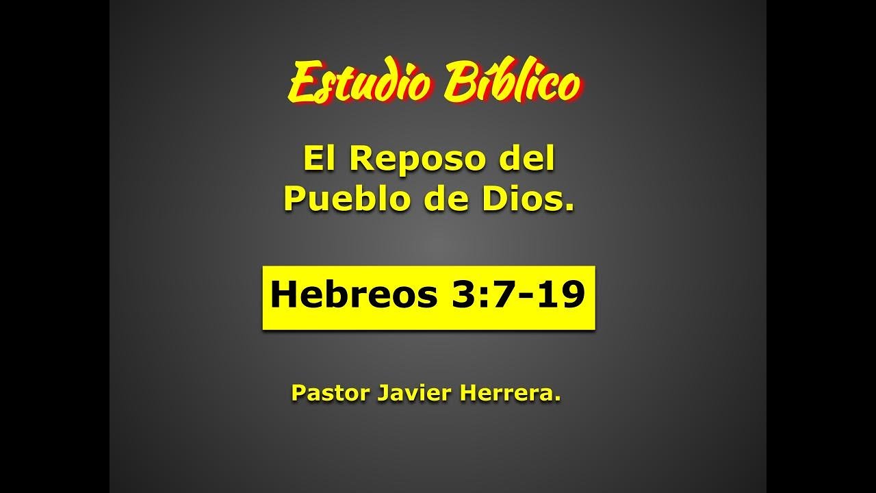 Hebreos 3:7-19 El reposo del Pueblo de Dios.