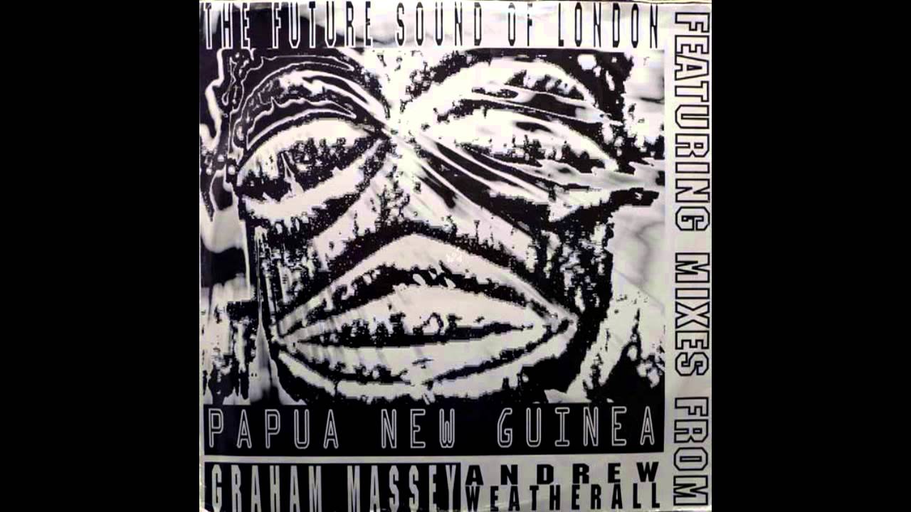 The Future Sound Of London - Papua New Guinea (12