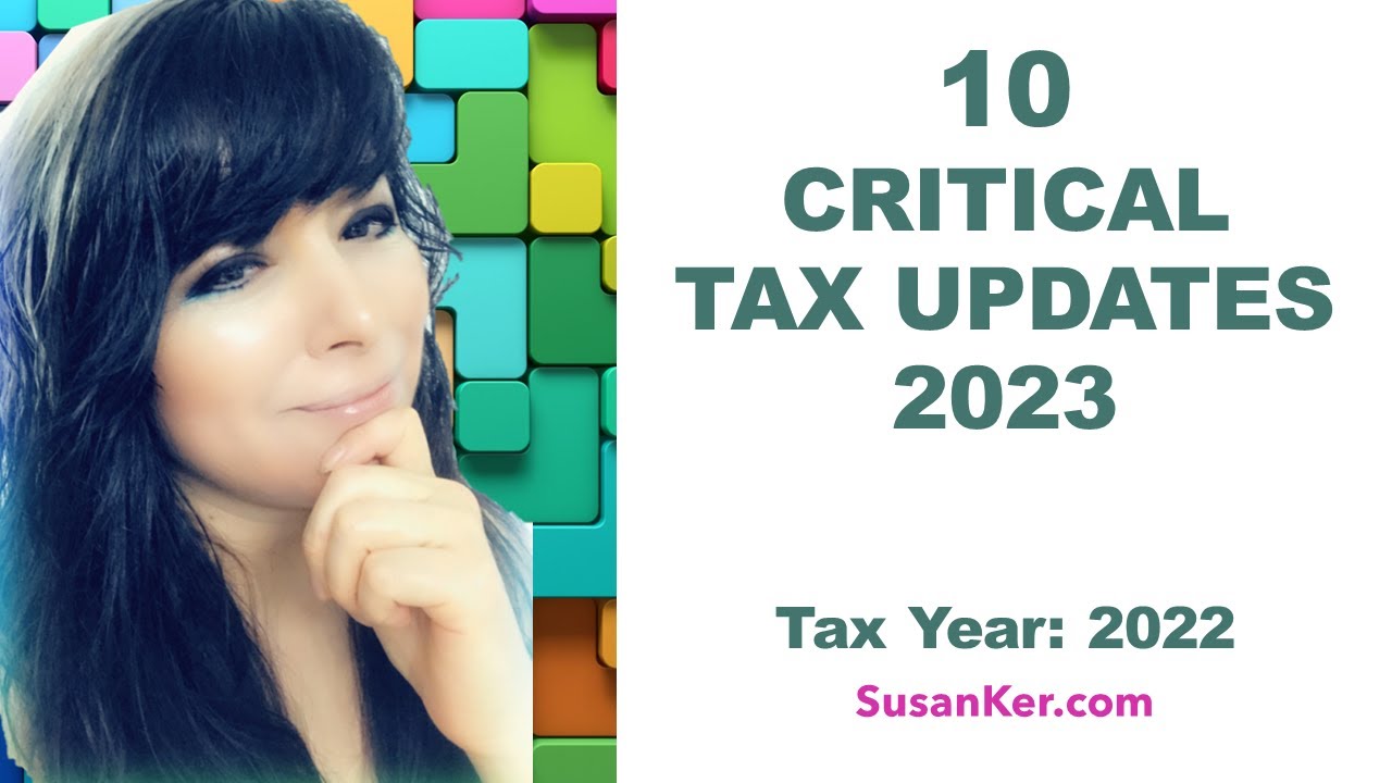 10 Critical Tax Updates for 2023 Tax Season for Tax Year 2022.