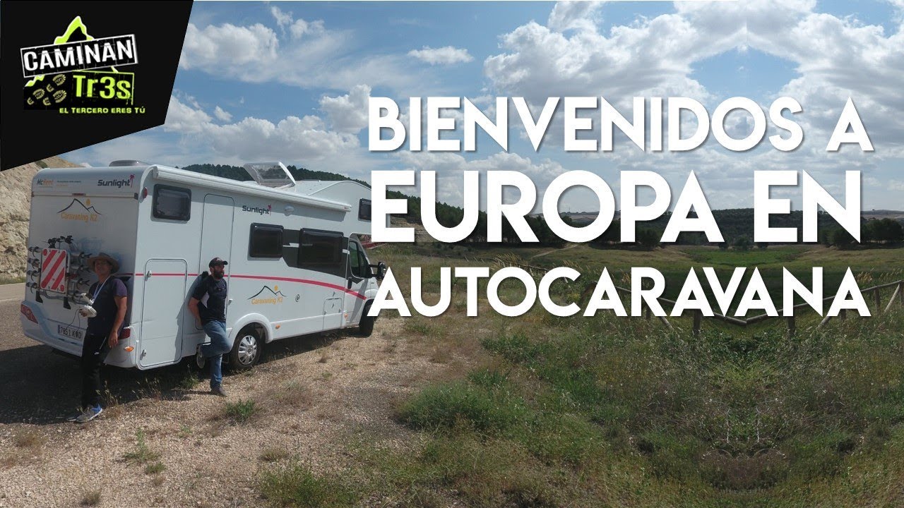LLegamos a EUROPA en AUTOCARAVANA (carro casa) || CaminanTr3s, El tercero eres tú!!