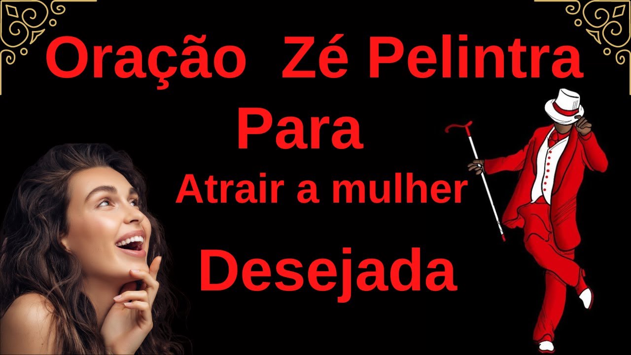 Ora&ccedil;&atilde;o Z&eacute; Pelintra para atrair a mulher desejada 💖💖
