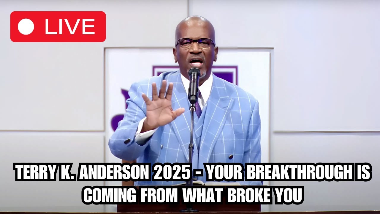 Rev. Terry K. Anderson 2025 - Your Breakthrough Is Coming From What Broke You