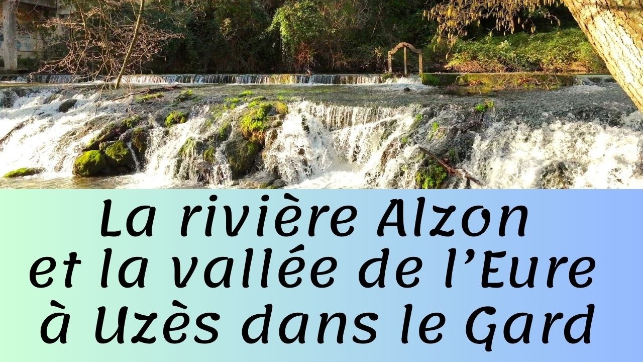 Uzès, la vallée de l'Eure et la rivière l'Alzon dans le Gard