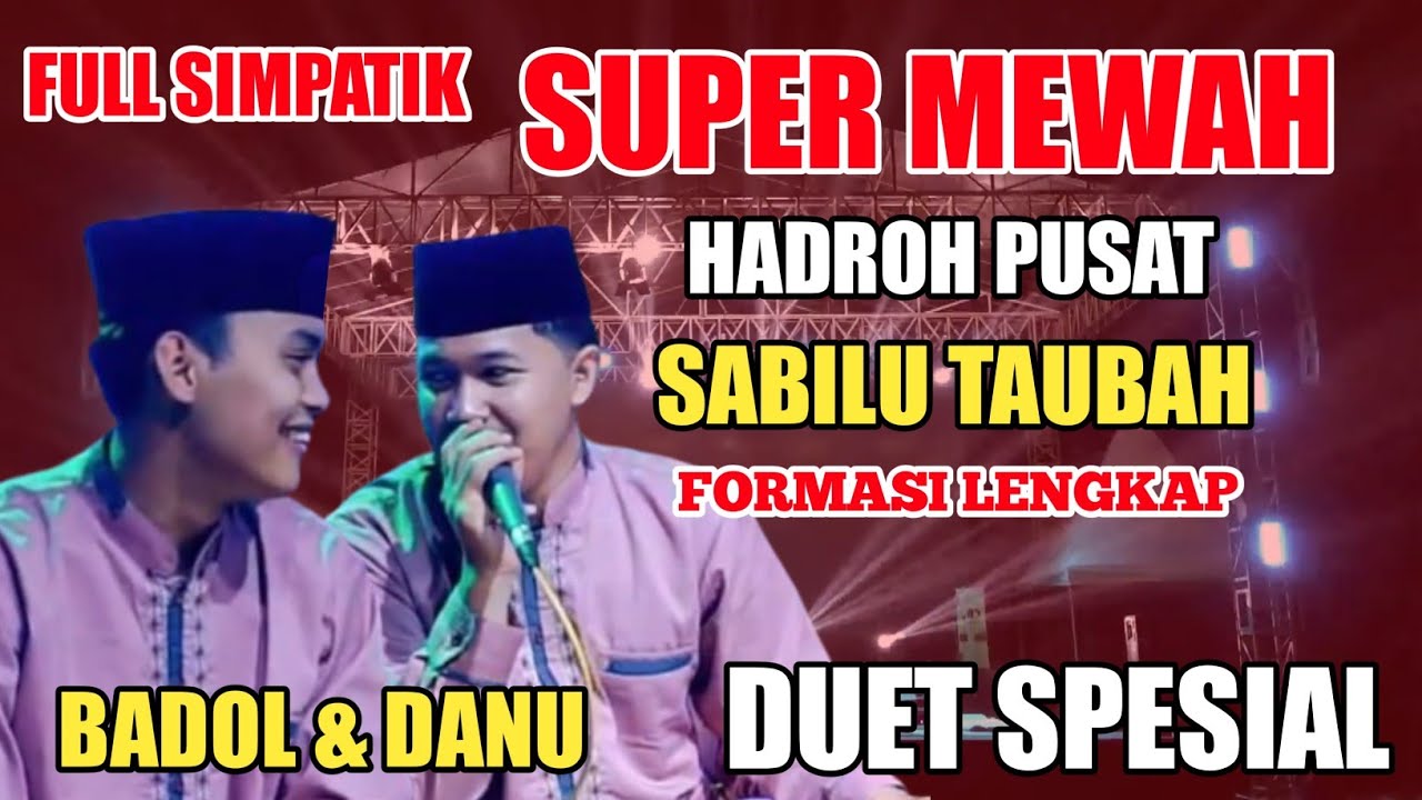 HADROH PUSAT SABILU TAUBAH - DUET SPESIAL DANU DAN BADOL SUPER MEWAH