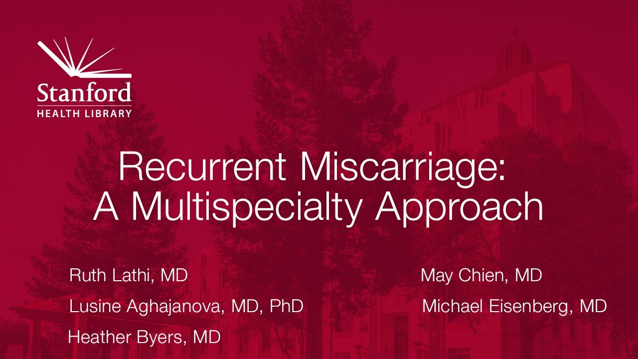 Recurrent Miscarriage: Stanford's Multispecialty Approach