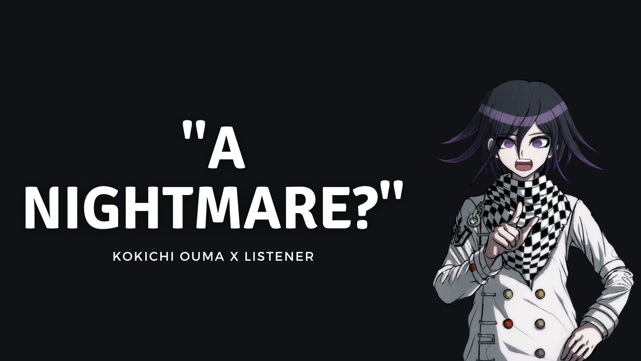 A nightmare? | Boyfriend Kokichi Ouma x Listener | M4A | Danganronpa