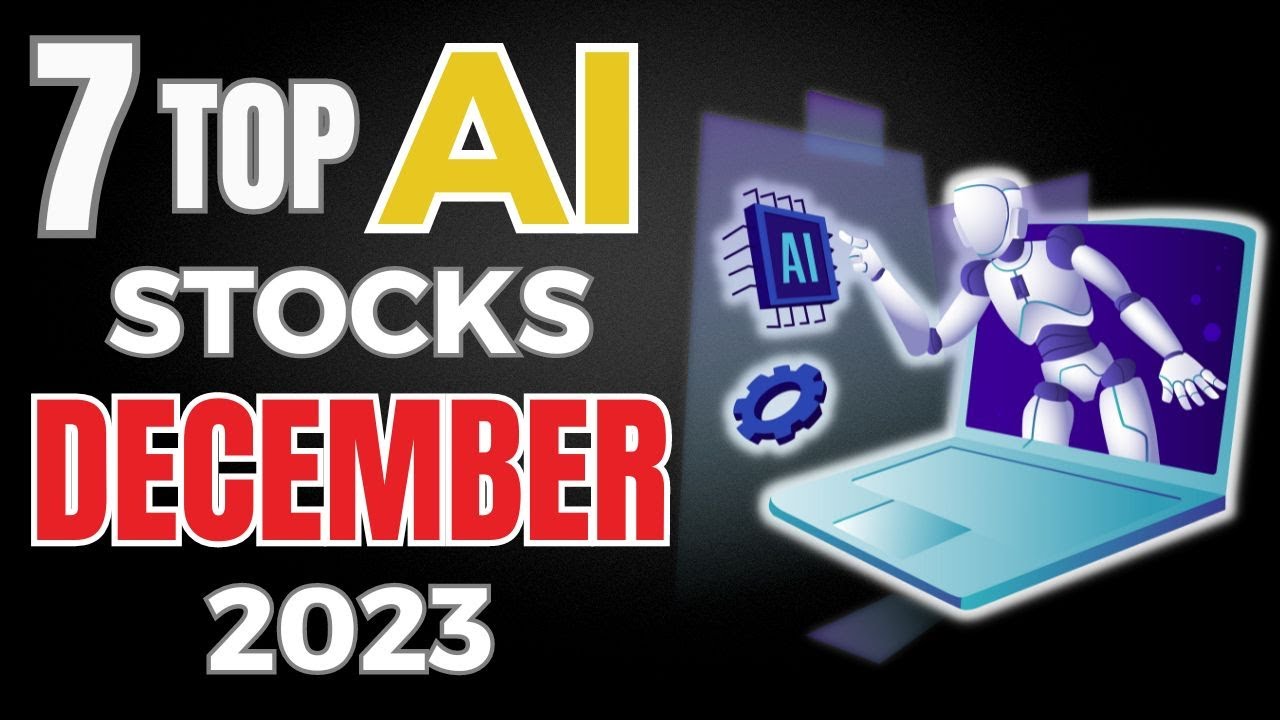 December 2023's Top 7 AI Stocks: Investment Insights and Economic Impact