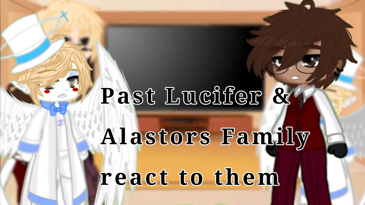 || Past Lucifer & Alastors family react to Alastor, Lucifer & Radioapple || Cringy || Radioapple ||
