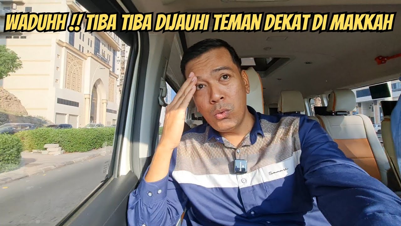 DI JAUHIN TEMAN DEKAT DI MAKKAH KARNA INI