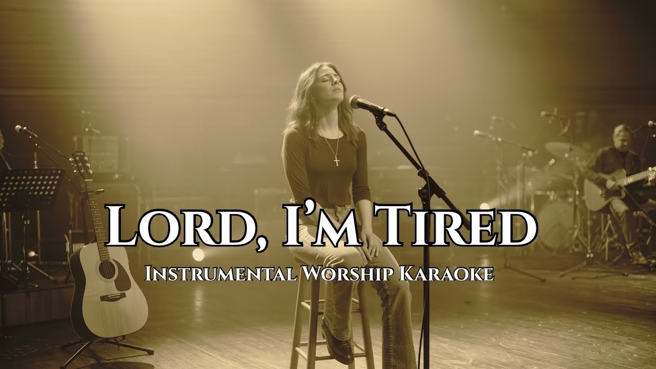 Lord, I’m Tired | Worship Song | Lyrics
