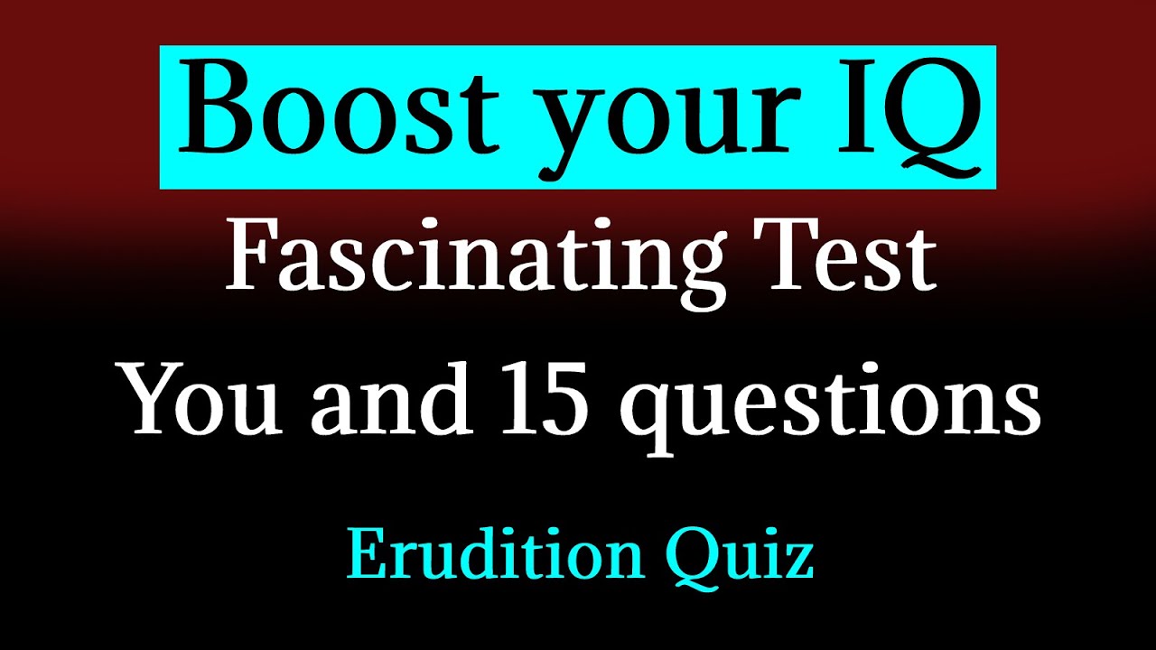 Pump Your Brain, Become Smarter | Erudition Trivia Quiz