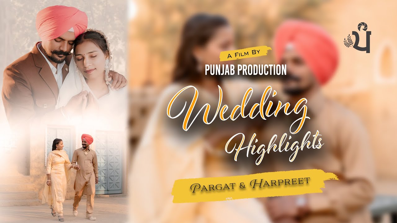 Wedding Highlights || Pargat & Harpreet || Punjab Production || 90567-58267, 98764-68961