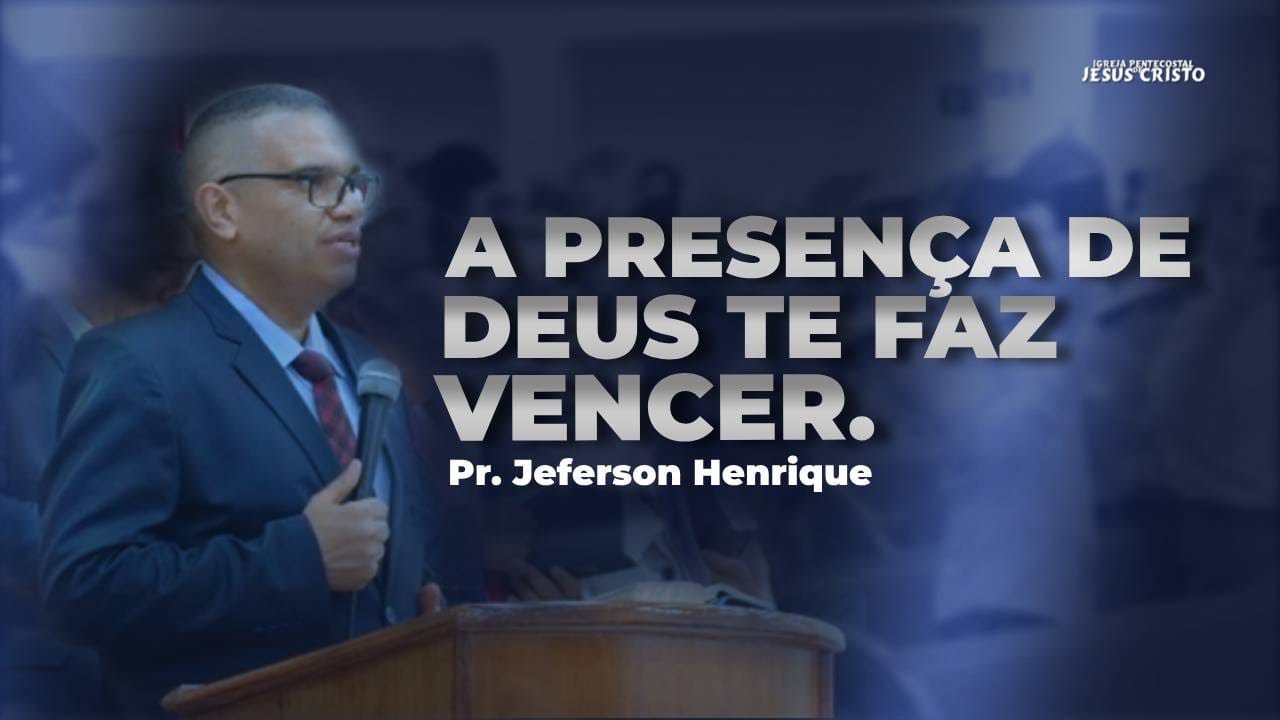 A PRESENÇA DE DEUS TE FAZ VENCER | Pr Jeferson Henrique | IPJC