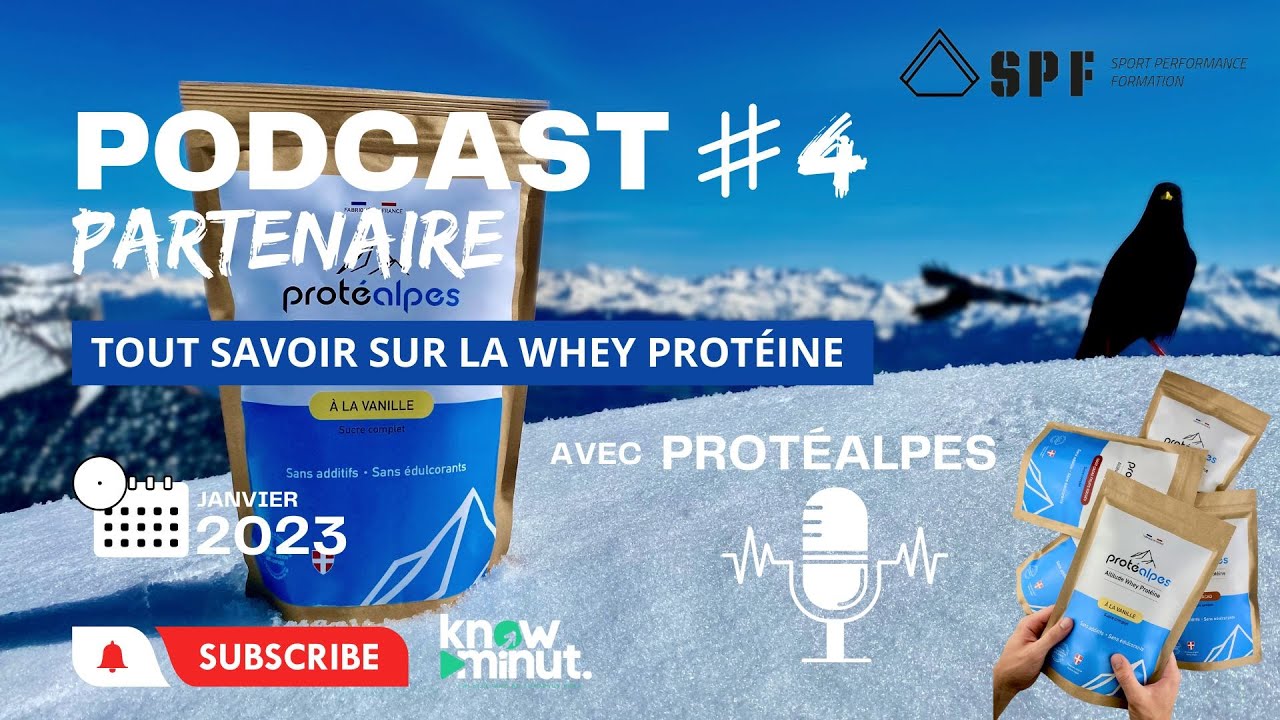 POSCAST 4 - TOUT SAVOIR SUR LA WHEY PROTÉINE PROTEALPES