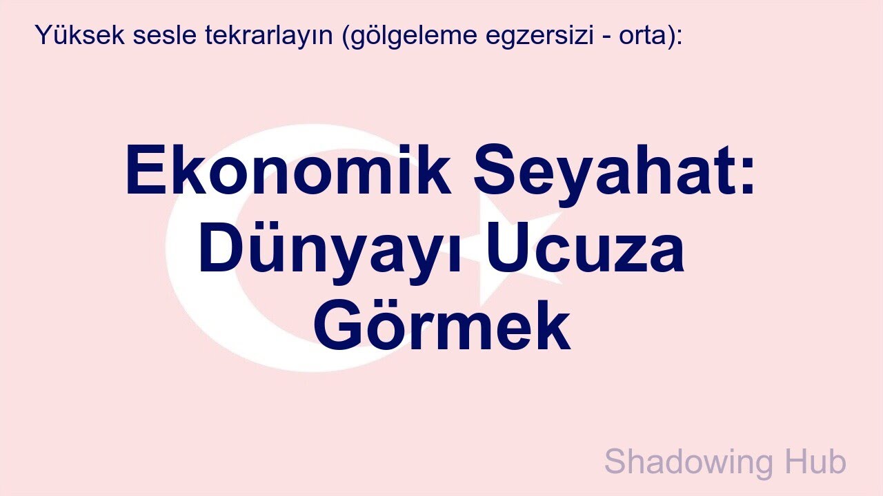 T&uuml;rk&ccedil;e - orta - Ekonomik Seyahat: D&uuml;nyayı Ucuza G&ouml;rmek