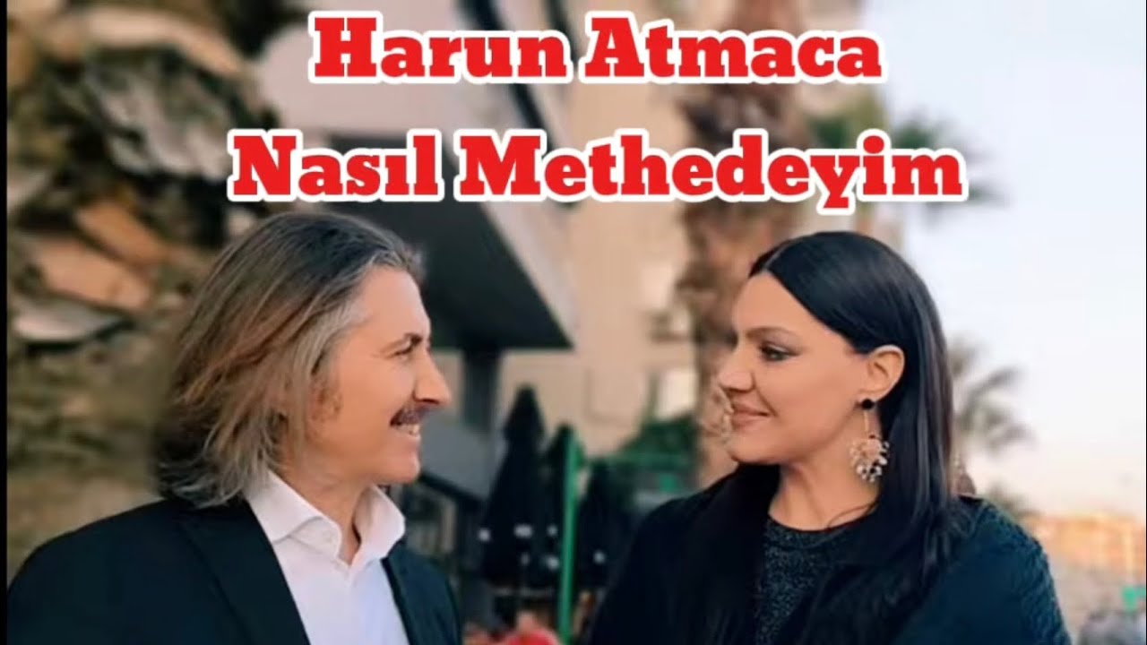 Harun Atmaca Nasıl Methedeyim