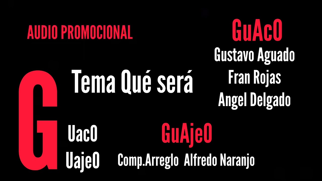 GuAjeO y GuAcO tema :QUÉ SERÁ. Cómp. Arreglo : Alfredo Naranjo. Abril 2025