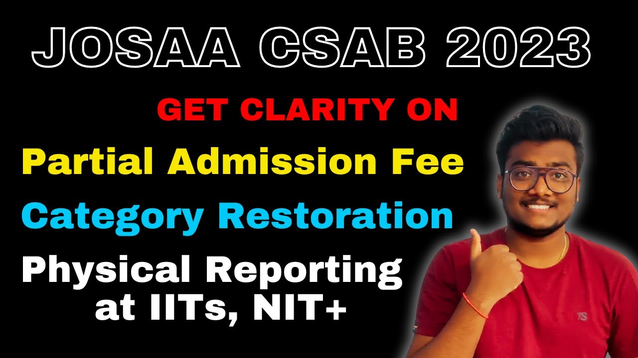Latest Information on JOSAA, CSAB 2023 | Partial Admission Fee, Category Restoration, Reporting