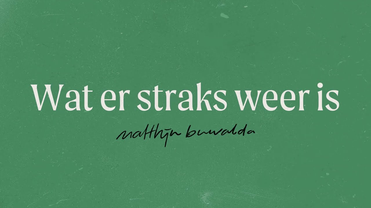 Wat Er Straks Weer Is - Matthijn Buwalda  (LYRICS)